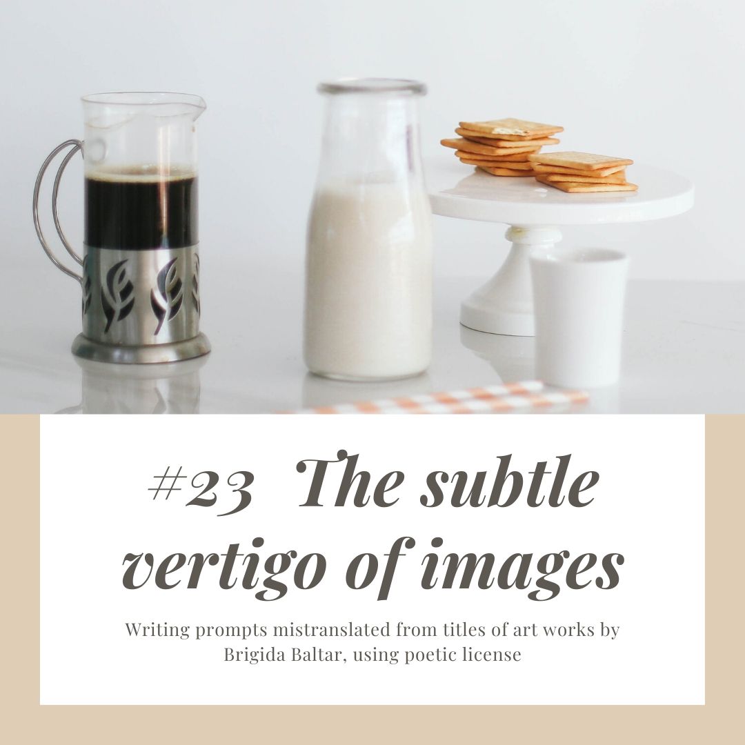 #23 The subtle vertigo of images - Copy